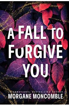 Fall to Forgive You - Morgane Moncomble