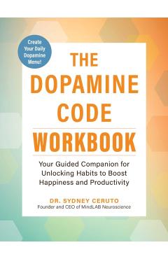 Coperta cărții 'Dopamine Code Workbook - Dr. Sydney Ceruto'