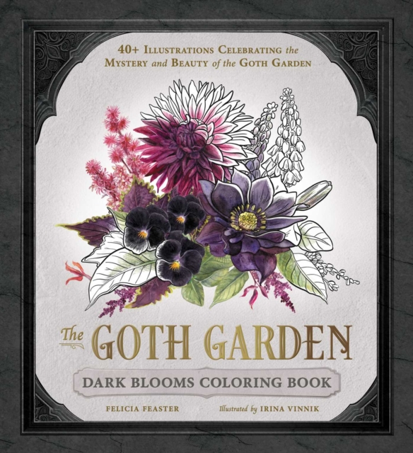 Coperta cărții 'Goth Garden: Dark Blooms Coloring Book - Felicia Feaster'