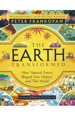 Earth Transformed - Illustrated Edition - Professor Peter Frankopan