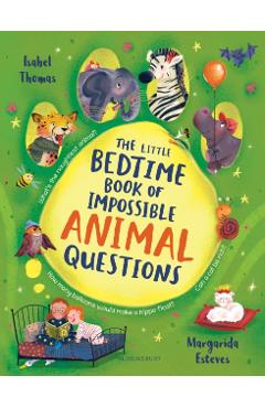 Little Bedtime Book of Impossible ANIMAL Questions - Isabel Thomas