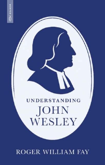 Coperta cărții 'Understanding John Wesley - Roger Fay'