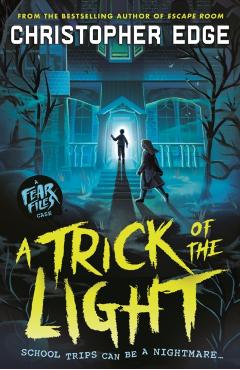 Fear Files: A Trick of the Light - Christopher Edge