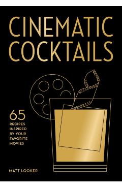 Coperta cărții 'Cinematic Cocktails - Matt Looker'