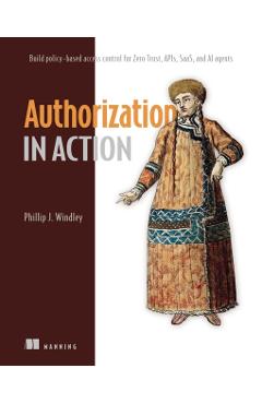Authorization in Action - Phil Windley