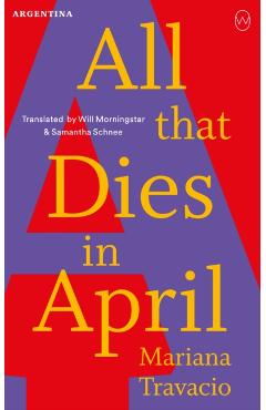 Coperta cărții 'All That Dies In April - Mariana Travacio'