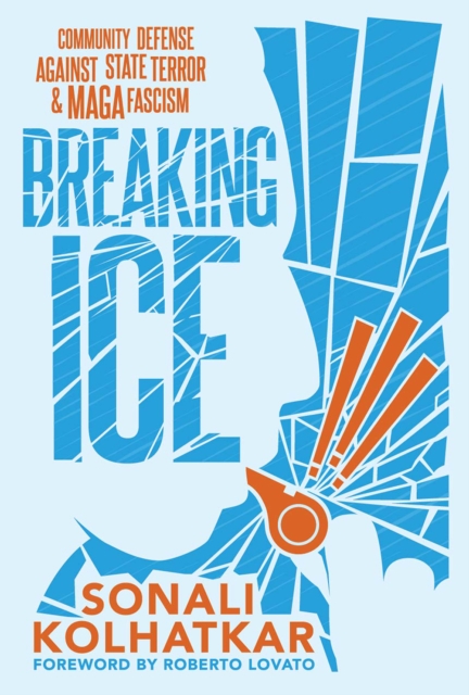 Coperta cărții 'Breaking ICE - Sonali Kolhatkar'