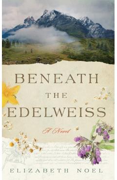Coperta cărții 'Beneath the Edelweiss - Elizabeth Noel'