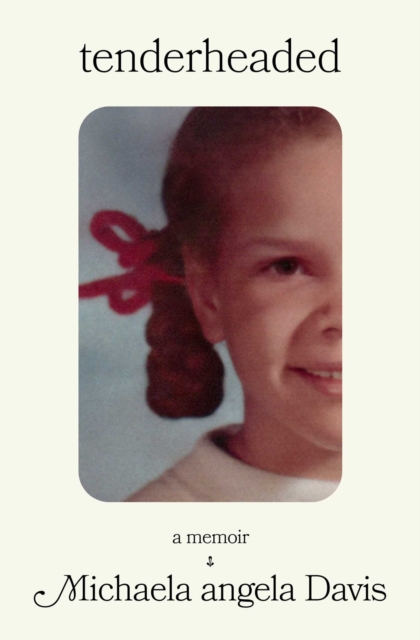 Coperta cărții 'Tenderheaded - Michaela Angela Davis'