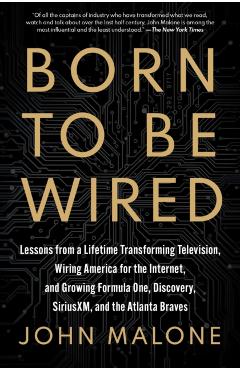 Coperta cărții 'Born to Be Wired - John Malone'