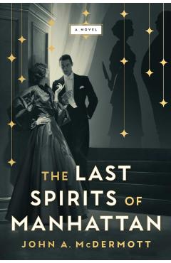 Last Spirits of Manhattan - John A Mcdermott