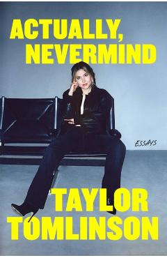 Actually, Nevermind - Taylor Tomlinson