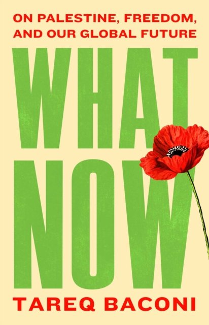 Coperta cărții 'What Now - Tareq Baconi'