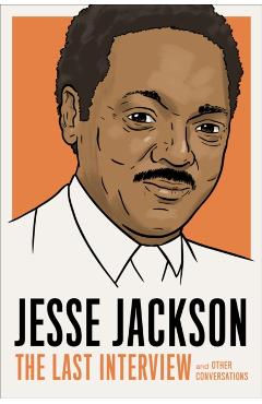 Coperta cărții 'Jesse Jackson: The Last Interview - Jesse Jackson'
