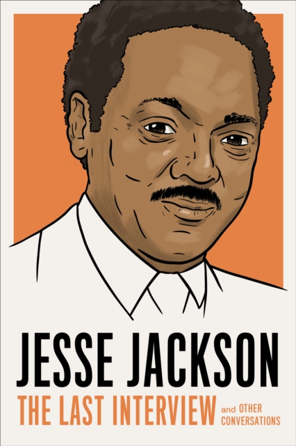 Coperta cărții 'Jesse Jackson: The Last Interview - Jesse Jackson'