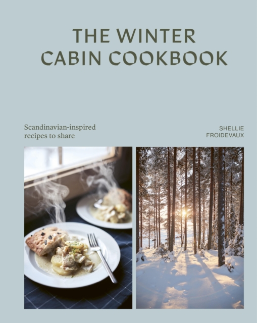 Coperta cărții 'Winter Cabin Cookbook - Shellie Froidevaux'