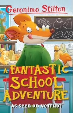 Fantastic School Adventure - Geronimo Stilton