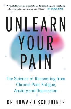 Coperta cărții 'Unlearn Your Pain - Howard Schubiner'