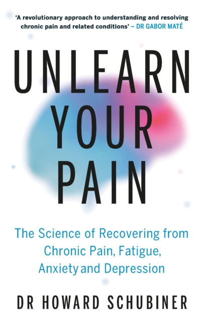 Coperta cărții 'Unlearn Your Pain - Howard Schubiner'