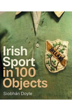 Irish Sport in 100 Objects - Siobhan Doyle