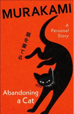 Abandoning a Cat: A Personal Story - Haruki Murakami