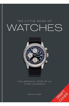 Coperta cărții 'Little Book of Watches - Josh Sims'