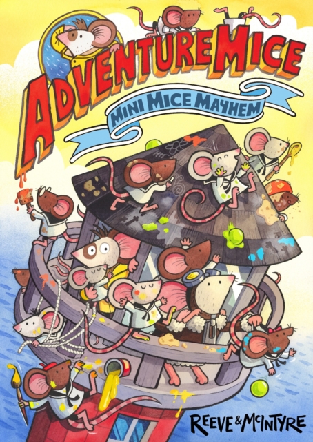 Coperta cărții 'Adventuremice: Mini Mice Mayhem - from bestselling creative dream team, Reeve and McIntyre - Philip|mcintyre Reeve'