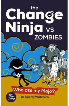 Change Ninja vs Zombies - Dr. Tammy Watchorn