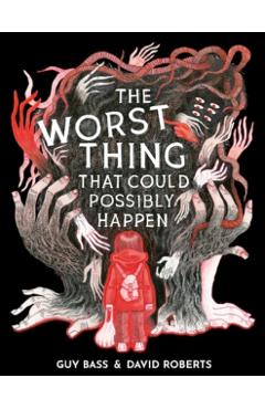 The Worst Thing That Could Possibly Happen - Guy Bass
