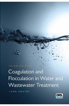 Coagulation and Flocculation in Water and Wastewater Treatment - John Bratby