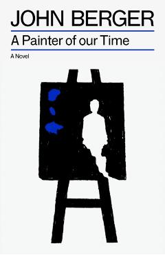 Coperta cărții 'Painter of our Time - John Berger'