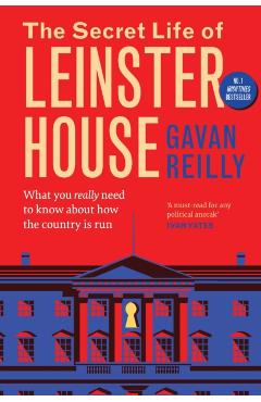 Secret Life of Leinster House - Gavan Reilly