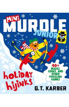 Coperta cărții 'Mini Murdle Junior: Holiday Hijinks - G. T. Karber'