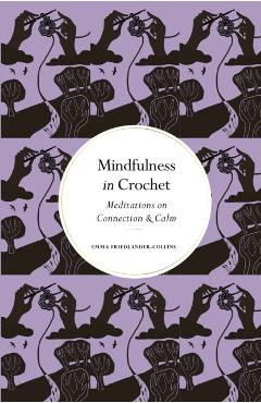 Mindfulness in Crochet - Emma Friedlander-collins