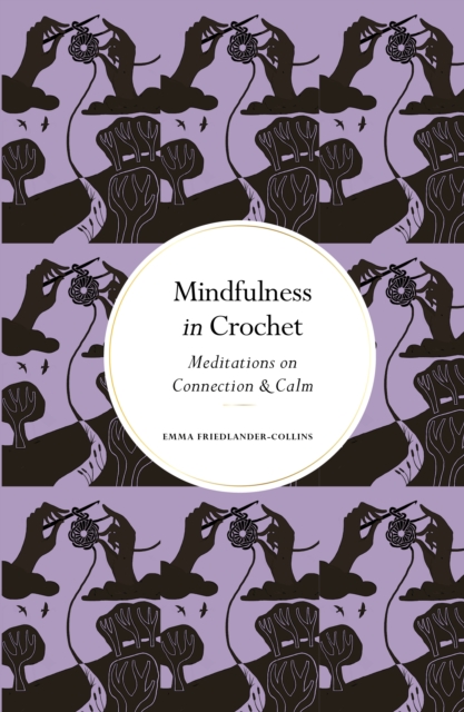 Coperta cărții 'Mindfulness in Crochet - Emma Friedlander-collins'
