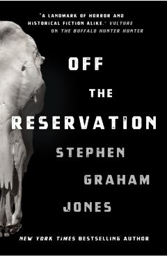 Off the Reservation - Stephen Graham Jones
