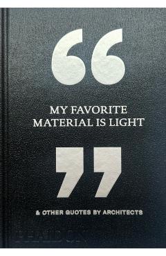 Coperta cărții 'My Favorite Material Is Light - Phaidon Editors'
