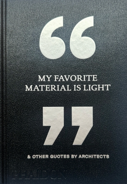 Coperta cărții 'My Favorite Material Is Light - Phaidon Editors'