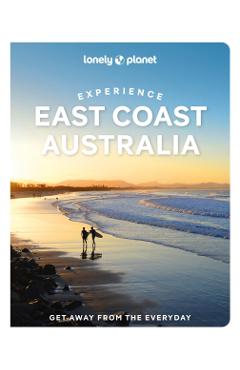Coperta cărții 'Lonely Planet Experience East Coast Australia - Sarah|bonetto Lonely Planet|reid'
