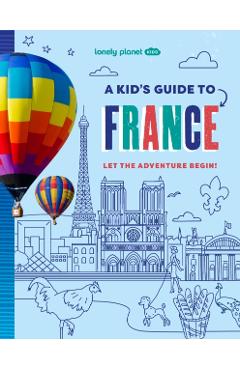 Lonely Planet Kids A Kid's Guide to France - Paige Lonely Planet Kids|towler