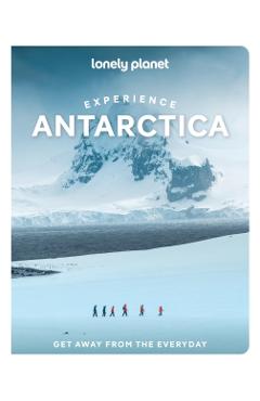 Coperta cărții 'Lonely Planet Experience Antarctica - Alexis|carlson. Liz Lonely Planet|averbuck'