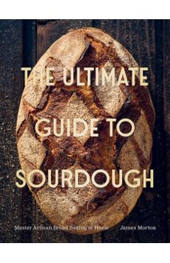 Ultimate Guide to Sourdough - Dr James Morton