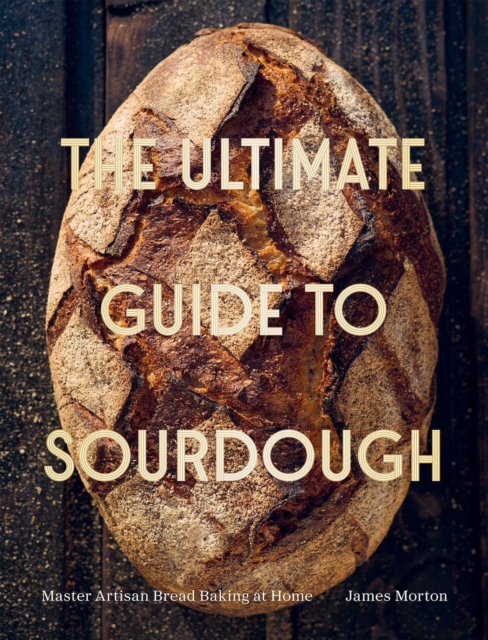 Coperta cărții 'Ultimate Guide to Sourdough - Dr James Morton'