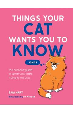 Coperta cărții 'Things Your Cat Wants You to Know - Sam Hart'