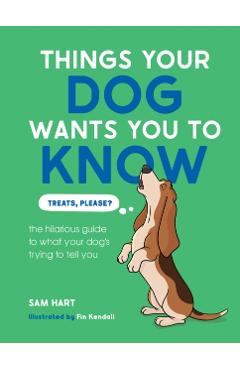Coperta cărții 'Things Your Dog Wants You to Know - Sam Hart'