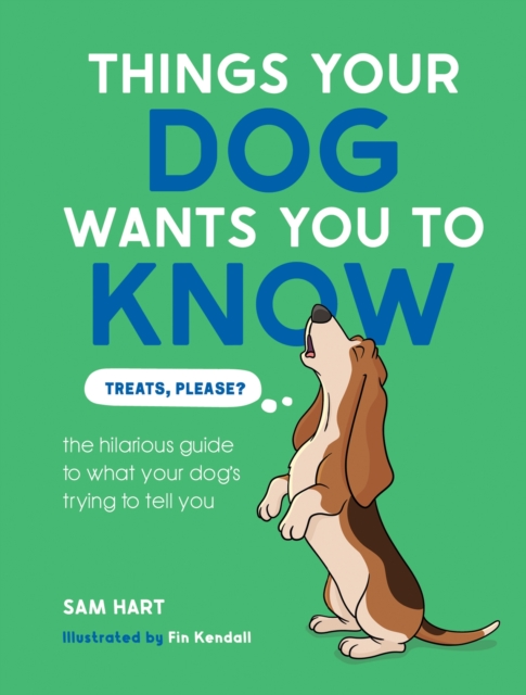 Coperta cărții 'Things Your Dog Wants You to Know - Sam Hart'