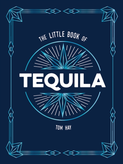 Coperta cărții 'Little Book of Tequila - Tom Hay'