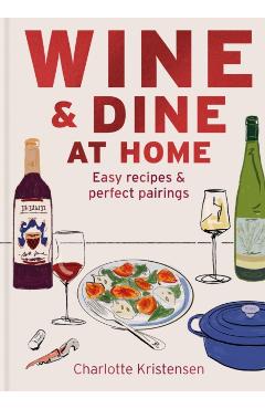 Coperta cărții 'Wine and Dine at Home - Charlotte Kristensen'