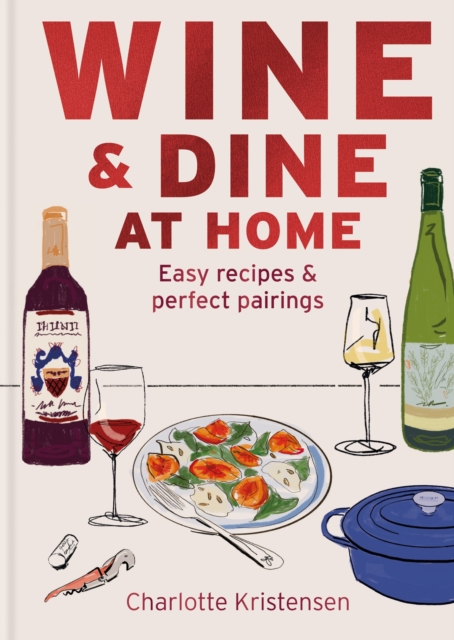 Coperta cărții 'Wine and Dine at Home - Charlotte Kristensen'