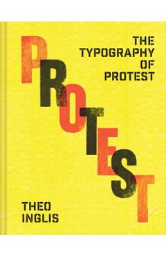 Coperta cărții 'Typography of Protest - Theo Inglis'